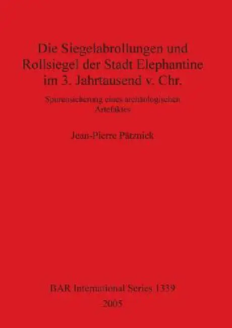Buy Die Siegelabrollungen und Rollsiegel der Stadt Elephantine im 3. Jahrtausend v. Chr. (English, Jean-Pierre Pätznick) — BookShops.in