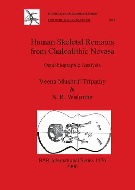 Buy Human Skeletal Remains from Chalcolithic Nevasa (English, Veena Mushrif-Tripathy | S. R. Walimbe) — BookShops.in