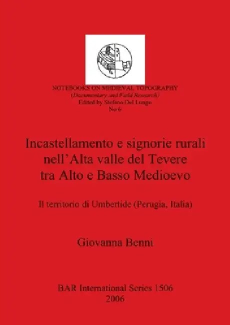 Buy Incastellamento e signorie rurali nell'Alta valle del Tevere tra Alto e Basso Medioevo (English, Giovanna Benni) — BookShops.in
