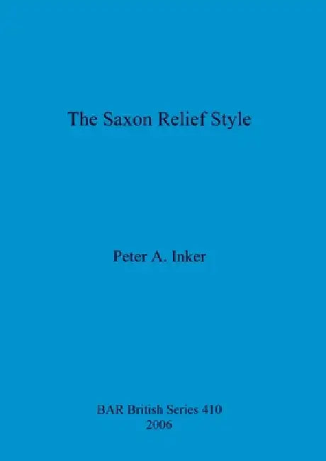 Buy The Saxon Relief Style (English, Peter A. Inker) — BookShops.in