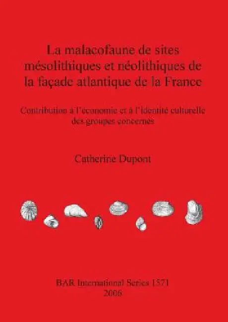 Buy La malacofaune de sites mésolithiques et néolithiques de la façade atlantique de la France (English, Catherine DuPont) — BookShops.in