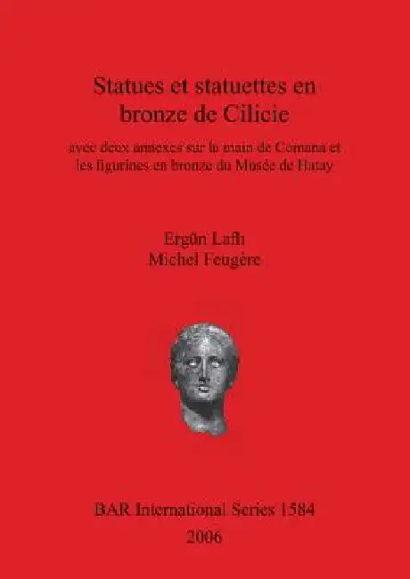 Buy Statues et statuettes en bronze de Cilicie (English, Ergün Laflı | Michel Feugère) — BookShops.in