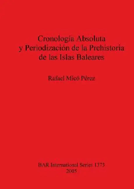 Buy Cronología Absoluta y Periodización de la Prehistoria de las Islas Baleares (English, Rafael MICó Pérez) — BookShops.in