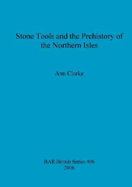 Buy Stone Tools and the Prehistory of the Northern Isles (English, Ann Clarke) — BookShops.in