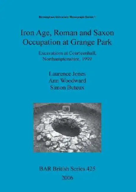 Buy Iron Age, Roman and Saxon Occupation at Grange Park (English, Laurence Jones | Ann Woodward | Simon Buteux) — BookShops.in
