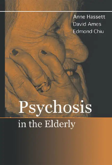 Buy Psychosis in the Elderly (English, Anne M. Hassett | David Ames | Edmond Chiu) — BookShops.in