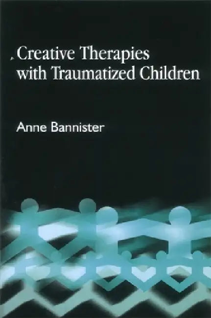 Buy Creative Therapies with Traumatized Children (English, Anne Bannister) — BookShops.in