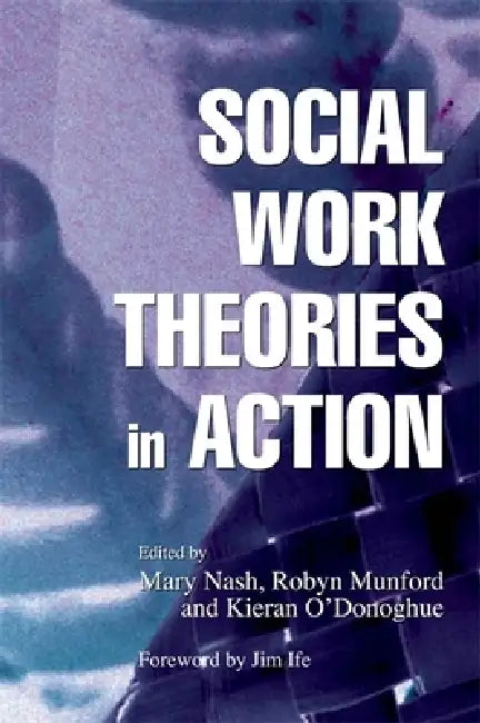 Buy Social Work Theories in Action (English, Mary Nash | Robyn Munford | Kieran O'Donoghue) — BookShops.in