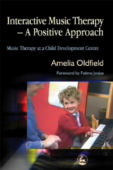 Interactive Music Therapy - A Positive Approach (English, Amelia Oldfield)