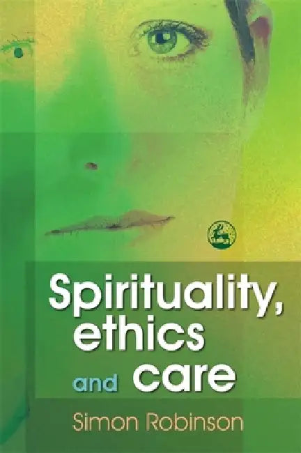 Buy Spirituality, Ethics, and Care (English, Simon Robinson) — BookShops.in