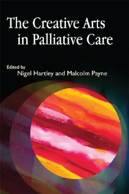 Buy The Creative Arts in Palliative Care (English, Nigel Hartley | Malcolm Payne) — BookShops.in
