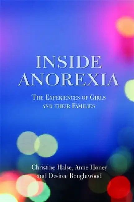 Buy Inside Anorexia (English, Desiree Boughtwood | Christine Halse | Anne Honey) — BookShops.in