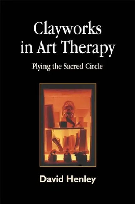 Buy Clayworks in Art Therapy (English, David Henley) — BookShops.in