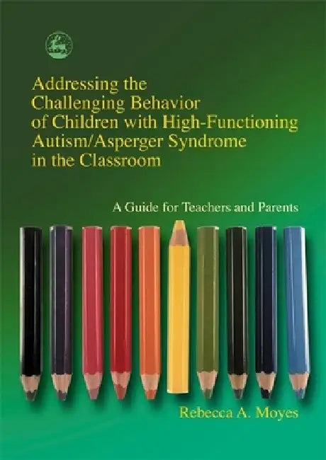Buy Addressing the Challenging Behavior of Children with High-Functioning Autism/Asperger Syndrome in th (English, Rebecca A. Moyes) — BookShops.in