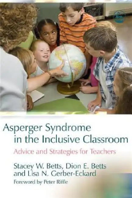 Buy Asperger Syndrome in the Inclusive Classroom (English, Stacey W. Betts | Lisa N. Gerber-Eckard | Dion E. Betts) — BookShops.in
