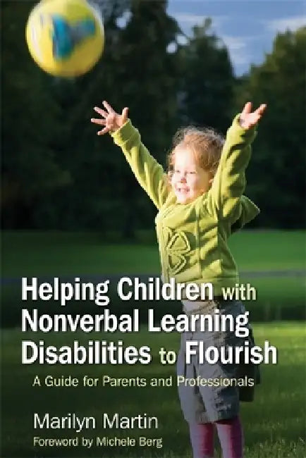 Buy Helping Children with Nonverbal Learning Disabilities to Flourish (English, Marilyn Martin | Michele Berg) — BookShops.in