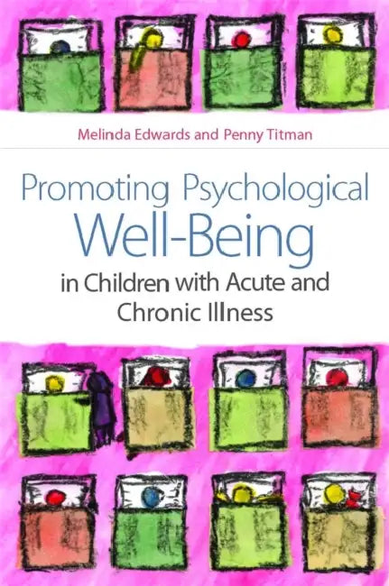 Buy Promoting Psychological Well-Being in Children with Acute and Chronic Illness (English, Melinda Edwards | Penny Titman) — BookShops.in