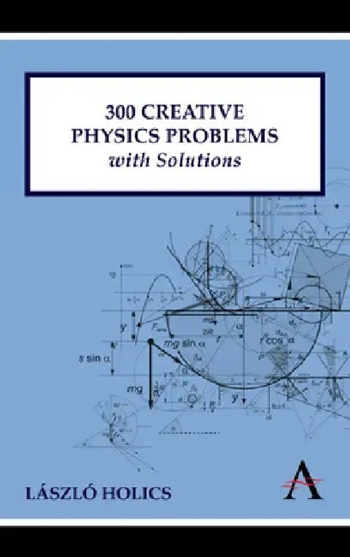 300 Creative Physics Problems – László Holics view 2