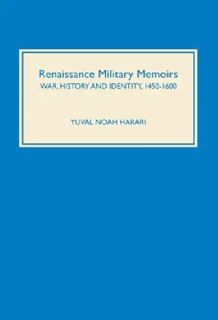 Buy Renaissance Military Memoirs (English, Yuval Noah Harari) — BookShops.in