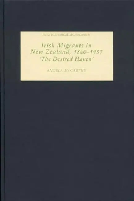 Buy Irish Migrants in New Zealand, 1840-1937 (English, Angela McCarthy) — BookShops.in