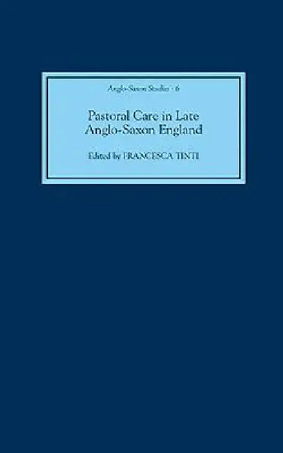 Buy Pastoral Care in Late Anglo-Saxon England (English, Francesca Tinti | Dawn M. Hadley | Francesca Tinti) — BookShops.in