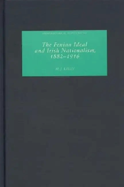 Buy The Fenian Ideal and Irish Nationalism, 1882-1916 (English, M. J. Kelly) — BookShops.in