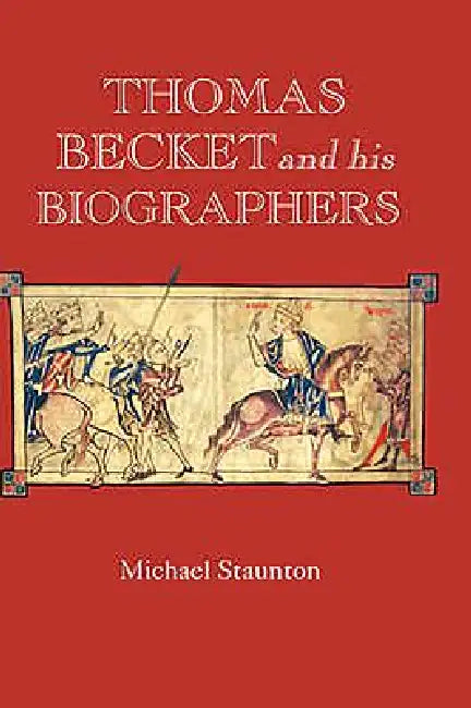 Buy Thomas Becket and His Biographers (English, Michael Staunton | Michael Staunton) — BookShops.in
