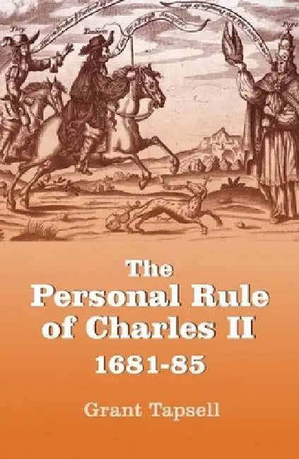 Buy The Personal Rule of Charles II, 1681-85 (English, Grant Tapsell) — BookShops.in