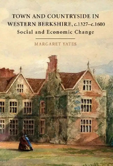 Buy Town and Countryside in Western Berkshire, c.1327-c.1600 (English, Margaret Yates) — BookShops.in