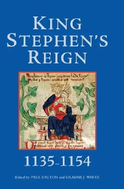 Buy King Stephen's Reign (1135-1154) (English, Paul Dalton | Graeme J. White | Bruce O'Brien) — BookShops.in