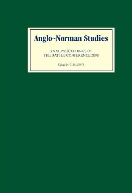 Buy Anglo-Norman Studies XXXI (English, C. P. Lewis | Ad Putter | Björn Weiler) — BookShops.in