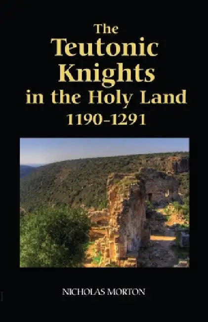 Buy The Teutonic Knights in the Holy Land, 1190-1291 (English, Nicholas Morton) — BookShops.in