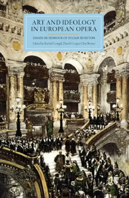 Buy Art and Ideology in European Opera (English, Rachel Cowgill | David Cooper | Clive Brown) — BookShops.in