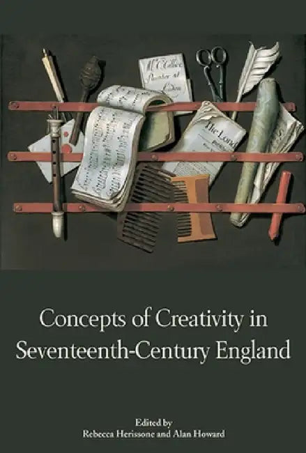Buy Concepts of Creativity in Seventeenth-Century England (English, Rebecca Herissone | Alan Howard | Rebecca Herissone) — BookShops.in