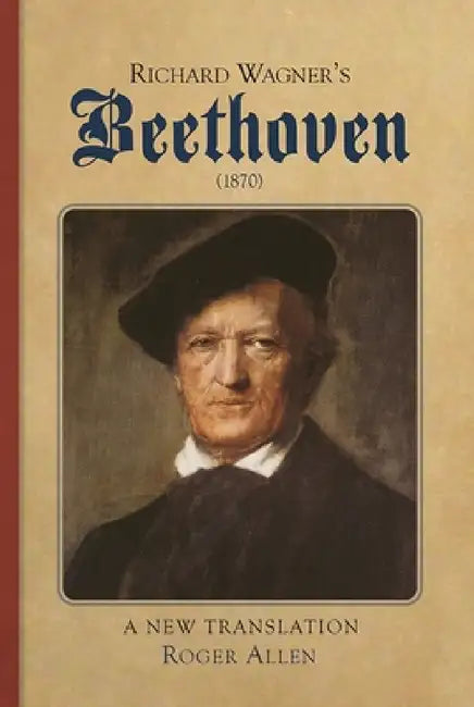 Buy Richard Wagner's Beethoven (1870) (English, Roger Allen) — BookShops.in