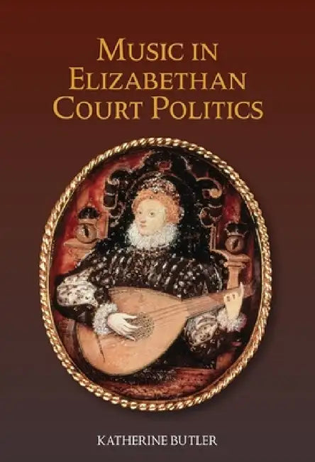 Buy Music in Elizabethan Court Politics (English, Katherine Butler) — BookShops.in