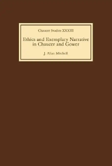Buy Ethics and Exemplary Narrative in Chaucer and Gower (English, J. Allan Mitchell) — BookShops.in