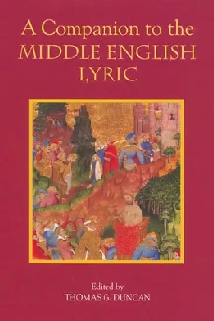 Buy A Companion to the Middle English Lyric (English, Thomas G. Duncan | Alan J. Fletcher | Bernard O'Donoghue) — BookShops.in