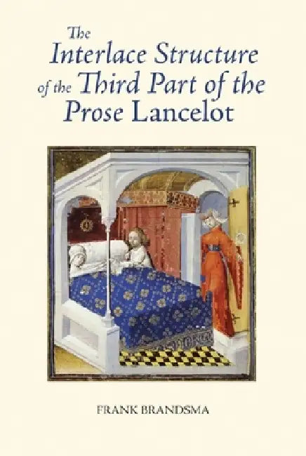 Buy The Interlace Structure of the Third Part of the Prose Lancelot | by Frank Brandsma | Boydell & Brewer | by Frank Brandsma | Boydell & Brewer | by Frank Brandsma | Boydell & Brewer | by Frank Brandsma | Boydell & Brewer | by Frank Brandsma | Boydell & Brewer | by Frank Brandsma | Boydell & Brewer | by Frank Brandsma | Boydell & Brewer | by Frank Brandsma | Boydell & Brewer | by Frank Brandsma | Boydell & Brewer | by Frank Brandsma | Boydell & Brewer | by F — BookShops.in