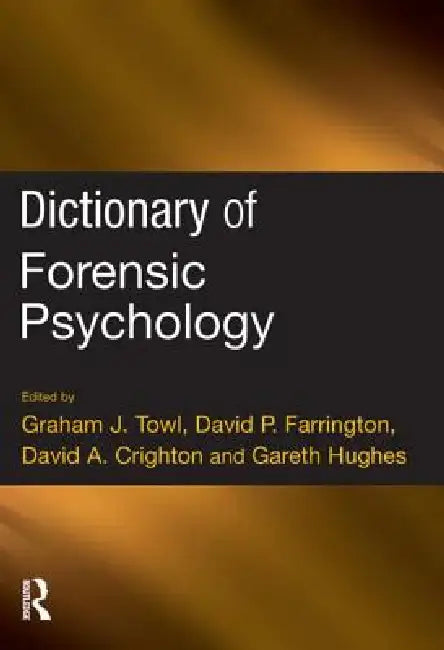 Buy Dictionary of Forensic Psychology (English, Graham Towl | David P. Farrington | David Crighton) — BookShops.in