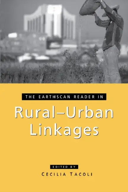 Buy The Earthscan Reader in Rural-Urban Linkages (English, Cecilia Tacoli) — BookShops.in