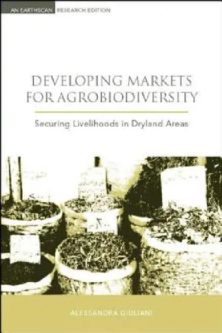 Buy Developing Markets for Agrobiodiversity (English, Alessandra Giuliani | Bioversity International) — BookShops.in