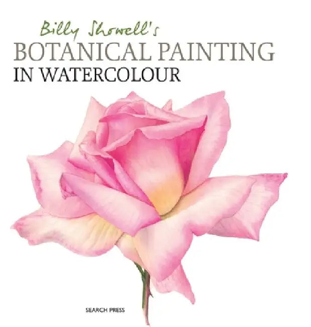 Buy Billy Showell's Botanical Painting in Watercolour (English, Billy Showell) — BookShops.in