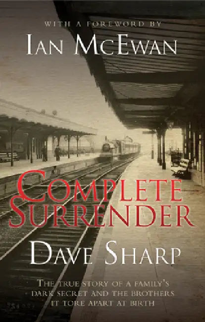 Buy Complete Surrender - The True Story of a Family's Dark Secret and the Brothers it Tore Apart at Birt (English, Dave Sharp) — BookShops.in
