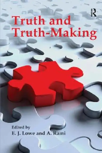Buy Truth and Truth-Making (English, Lowe E. J. | A. Rami) — BookShops.in
