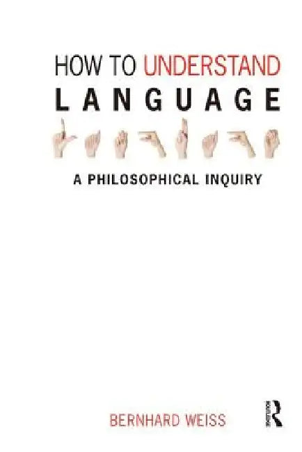 Buy How to Understand Language (English, Bernhard Weiss) — BookShops.in