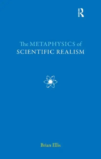 Buy The Metaphysics of Scientific Realism (English, Brian Ellis) — BookShops.in