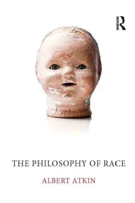 The Philosophy of Race (English, Albert Atkin)