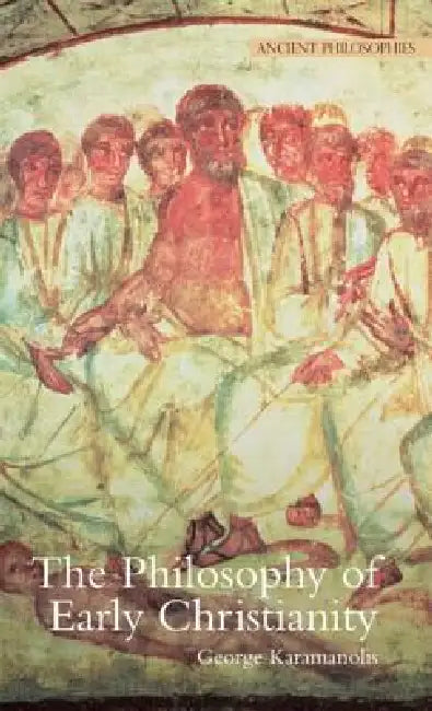 Buy The Philosophy of Early Christianity (English, George E. Karamanolis) โ BookShops.in