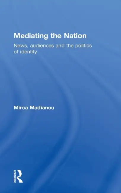 Buy Mediating the Nation (English, Mirca Madianou) β BookShops.in